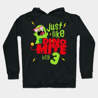 Just like Dino Mite with 3 I Birthday Boys Girls gift Hoodie